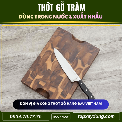 Gia công Thớt Gỗ Tràm đạt chuẩn xuất khẩu Giá Xưởng