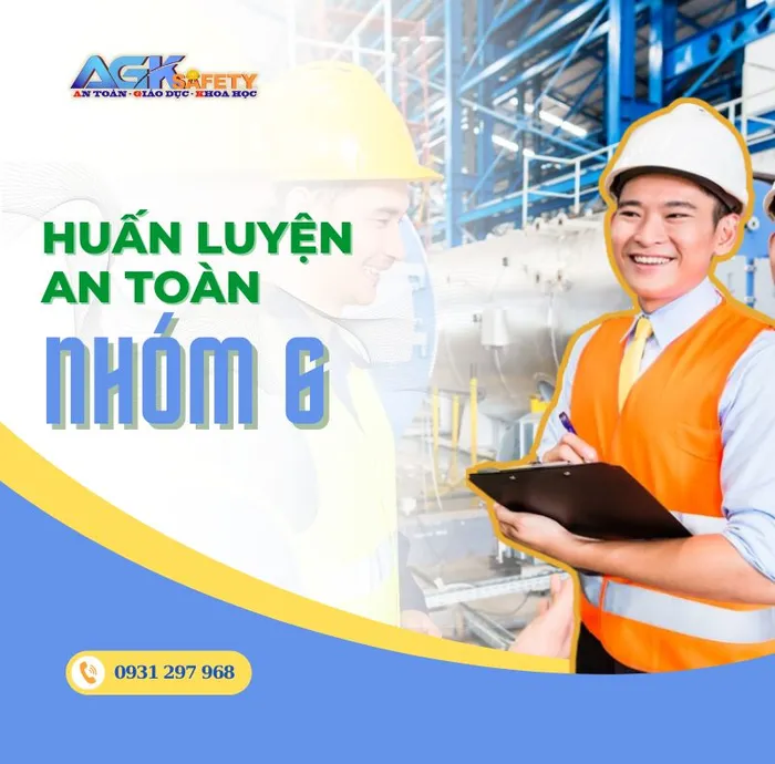 Huấn luyện an toàn nhóm 6 có cần thiết không?