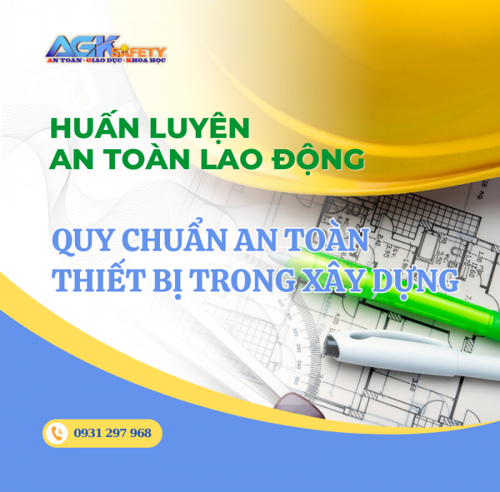 Quy chuẩn an toàn đối với những thiết bị trong xây dựng