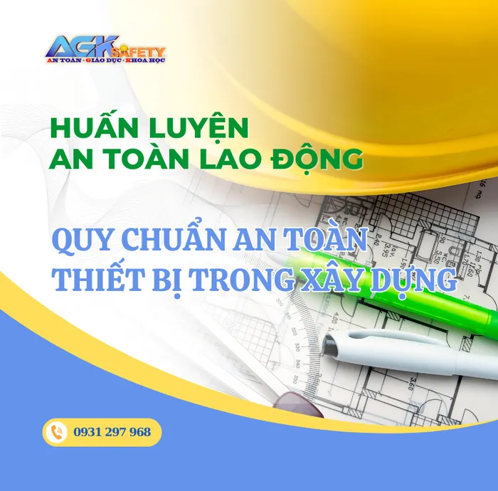 Quy chuẩn an toàn đối với những thiết bị trong xây dựng