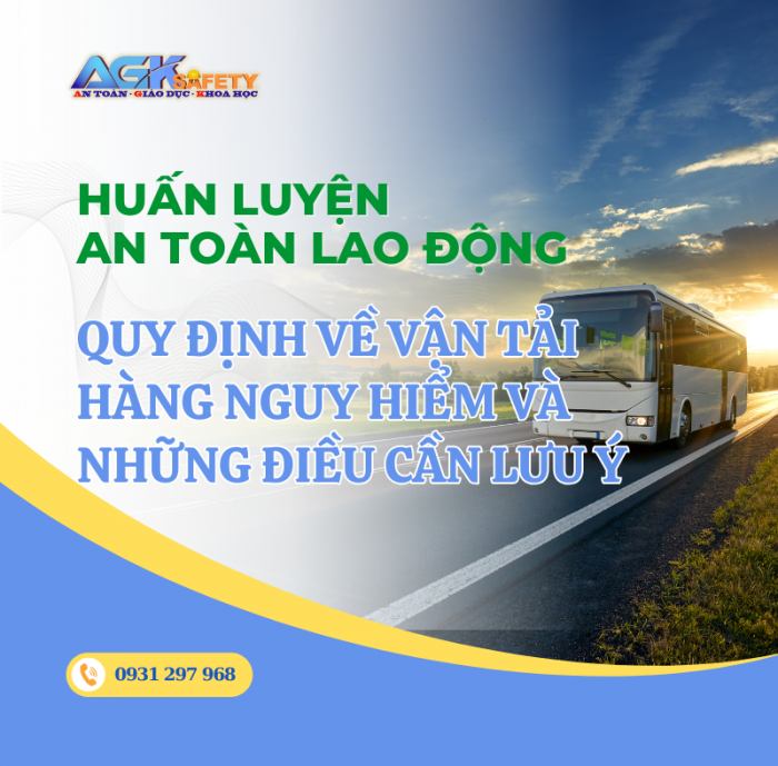 Quy Định Về Vận Tải Hàng Nguy Hiểm Và Những Điều Cần Lưu Ý 