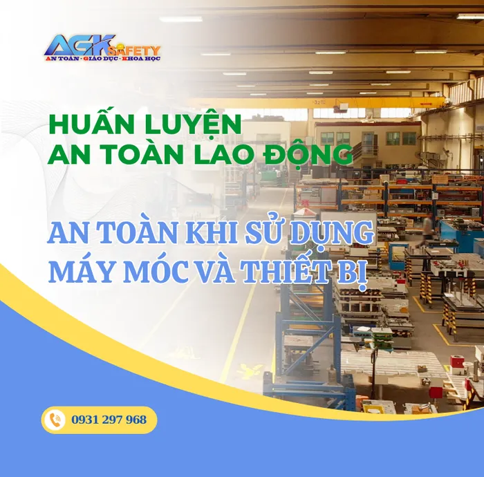 An Toàn Khi Sử Dụng Máy Móc Và Thiết Bị