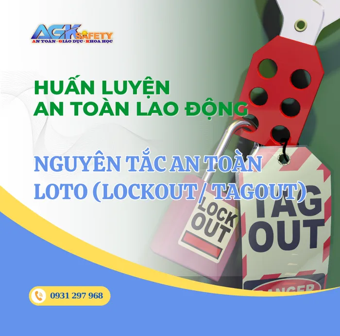 Nguyên Tắc An Toàn LOTO (lockout/ Tagout) Là Gì? 6 Bước Thực Hiện Nguyên Tắc An Toàn LOTO