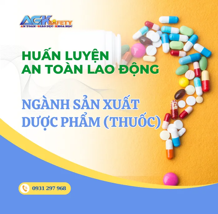 Huấn luyện an toàn lao động cho ngành sản xuất dược phẩm (thuốc)