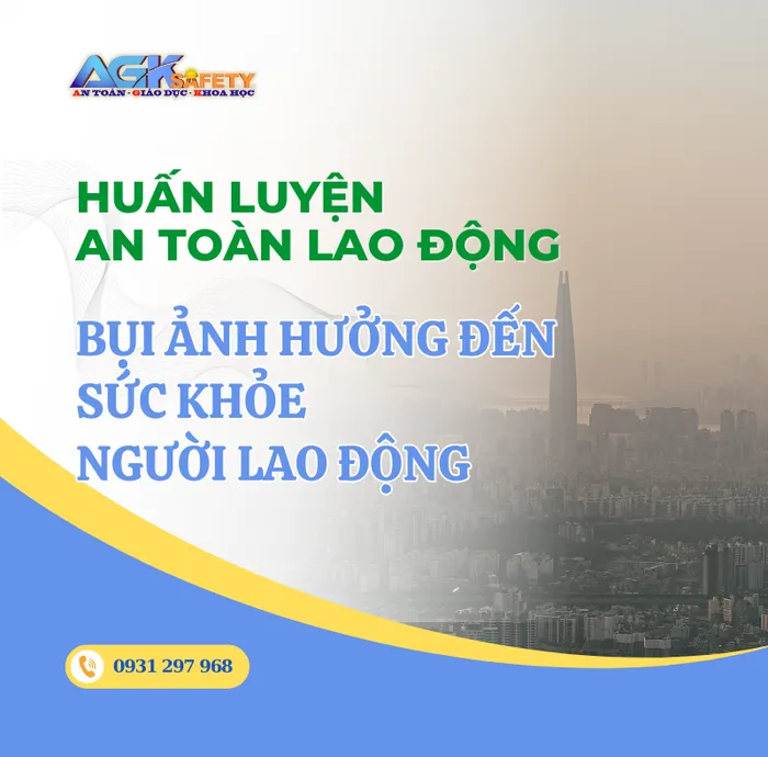 Bụi và hạt nhỏ trong môi trường làm việc ảnh hưởng đến sức khỏe của người lao động như thế nào?
