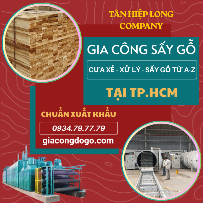 Nhà Máy Gia Công Gỗ tại TPHCM (Cưa Xẻ Sấy Xử Lý Gỗ Theo Yêu Cầu) 