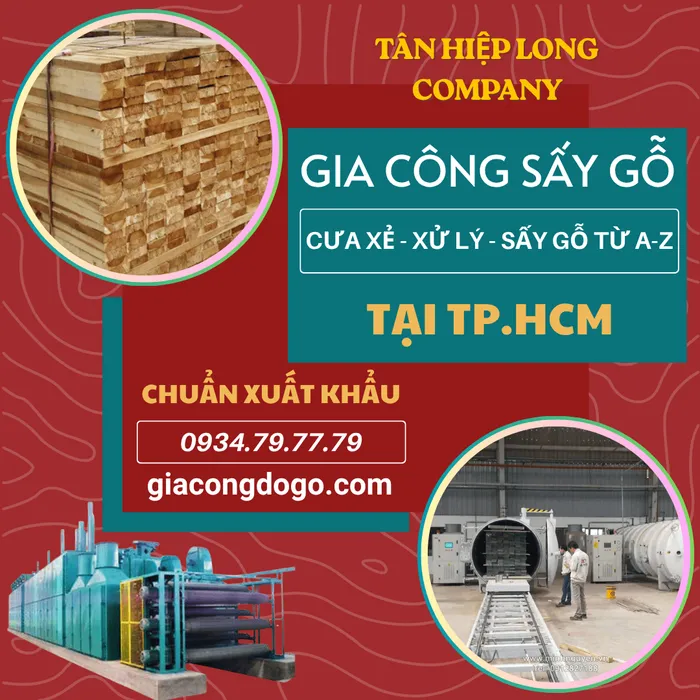 Nhà Máy Gia Công Gỗ tại TPHCM (Cưa Xẻ Sấy Xử Lý Gỗ Theo Yêu Cầu) 